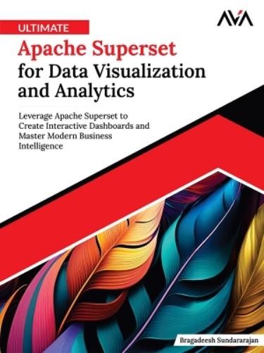 Bragadeesh Sund Ultimate Apache Superset for Data Visualizati (Digital download)