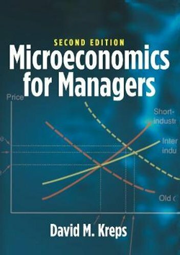 Microeconomics for Managers, 2nd Edition by David M Kreps: New