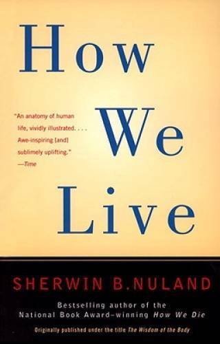 How We Live – Paperback By Nuland, Sherwin B. – GOOD