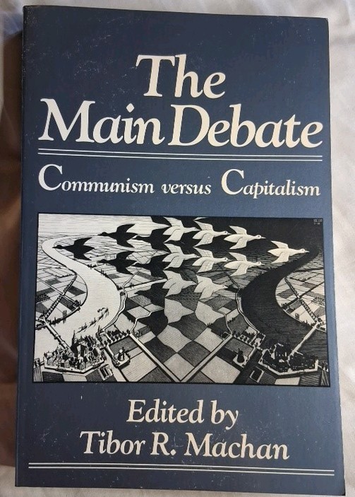 THE MAIN DEBATE: COMMUNISM Vs CAPITALISM Tibor R Machan 1987 PB 1st ED/1st Print