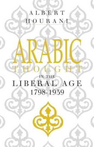 Arabic Thought in the Liberal Age, 1798-1939 – Paperback – ACCEPTABLE