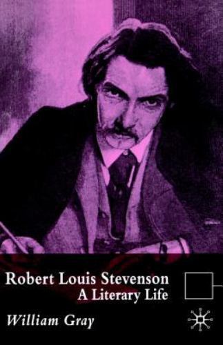 Robert Louis Stevenson: A Literary Life (Literary Lives), Gray, William, Very Go