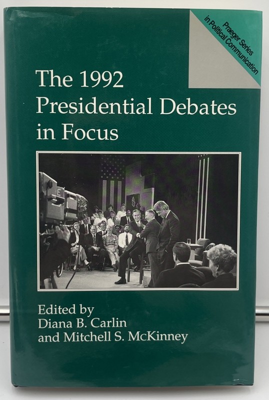 The 1992 Presidential Debates in Focus by Diana B. Carlin 1st Ed. W/ Dust Jacket