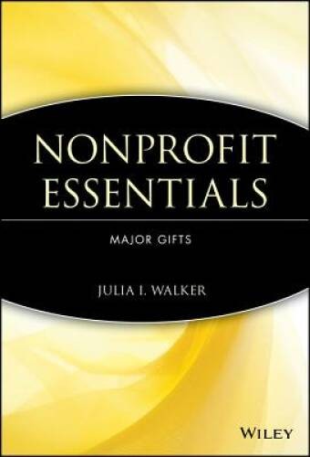 Nonprofit Essentials: Major Gifts – Paperback By Walker, Julia I. – GOOD