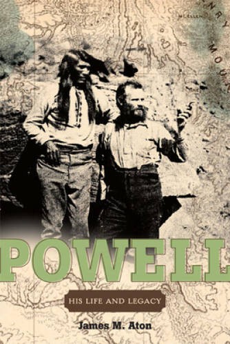 John Wesley Powell: His Life and Legacy – Paperback By Aton, James M – GOOD