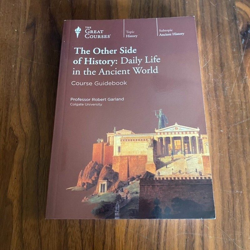 GREAT COURSES The Other Side of History: Daily Life in Ancient World Guidebook