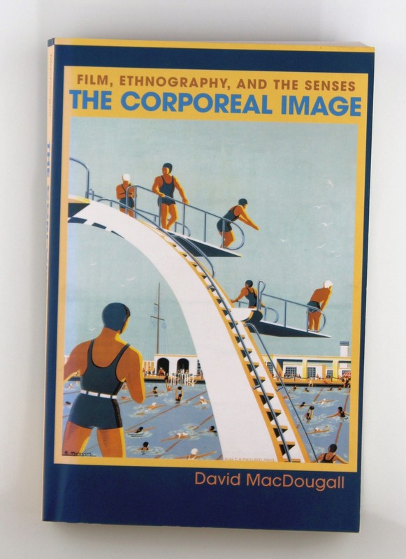 The Corporeal Image: Film, Ethnography, and the Senses – MacDougall, David Princ