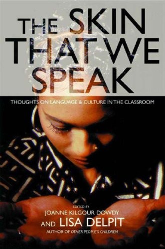 THE SKIN THAT WE SPEAK : THOUGHTS ON LANGUAGE AND CULTURE By Lisa Delpit **NEW**