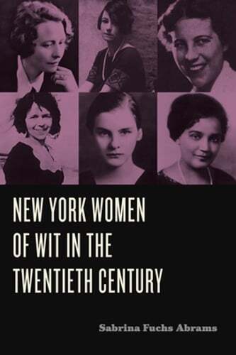 New York Women of Wit in the Twentieth Century by Sabrina Fuchs Abrams: New