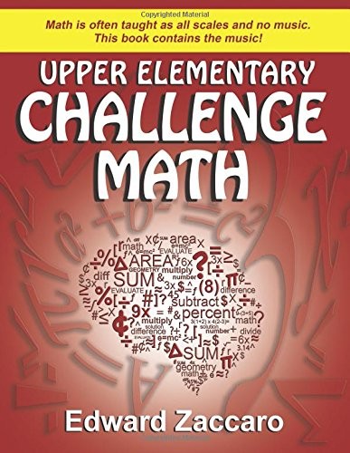 Upper Elementary Challenge Math: Grades 3-5, Zaccaro, Zaccaro, 9780985472528..