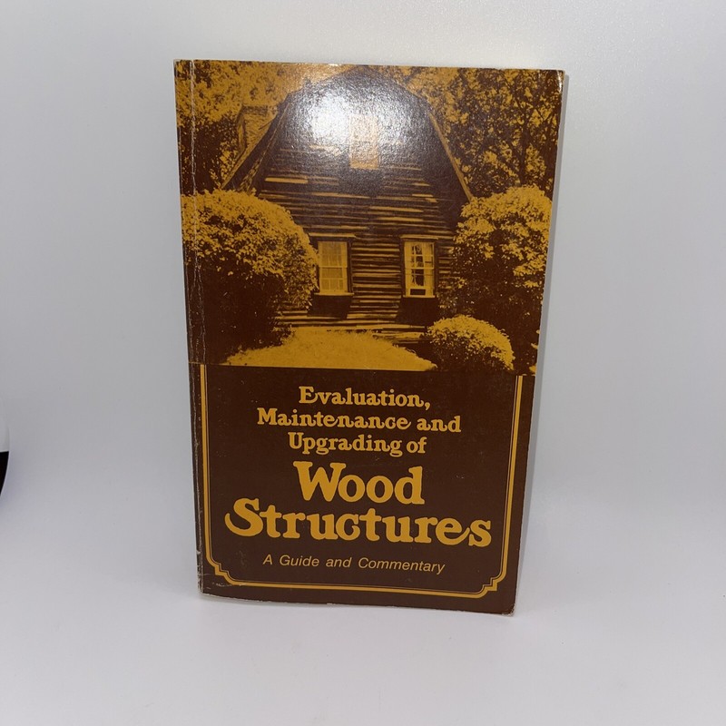 evaluation maintenance and upgrading of wood structures Guide And Commentary ￼