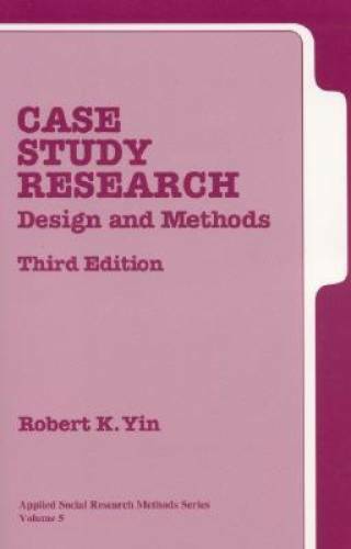 Case Study Research: Design and Methods, 3rd Edition (Applied Social Rese – GOOD