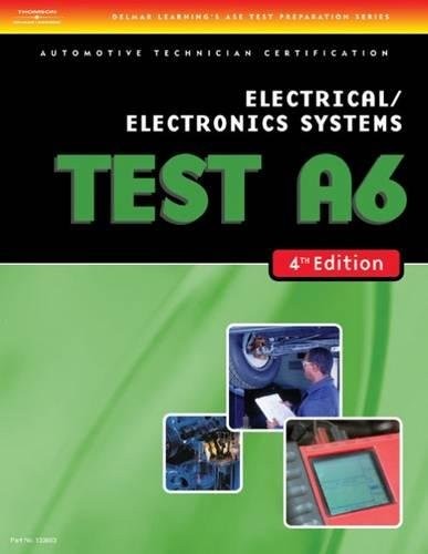 ASE TEST PREPARATION- A6 ELECTRICAL/ELECTRONICS SYSTEMS By Delmar Delmar NEW