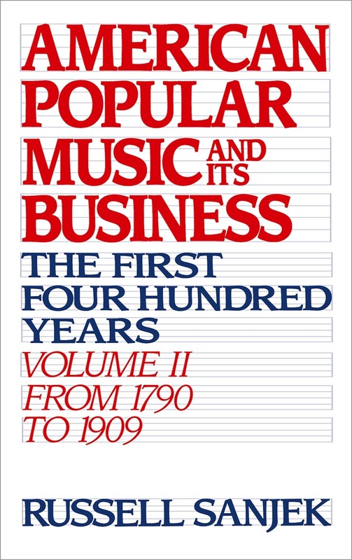 American Popular Music and Its Business: The First Four Hundred YearsVolume …