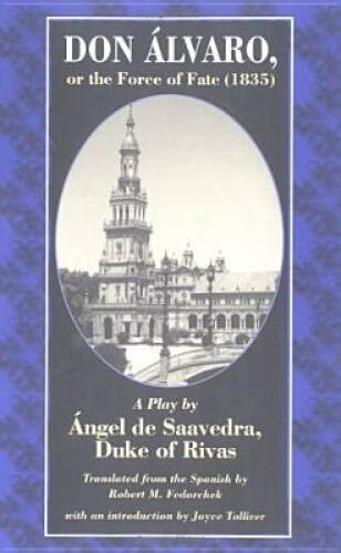 Don Alvaro, or the Force of Fate (1835): A Play by Angel de Saavedra – VERY GOOD