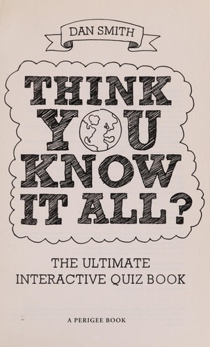 Think You Know It All?: The Ultimate Interactive Quiz Book by Smith, Dan, Good B
