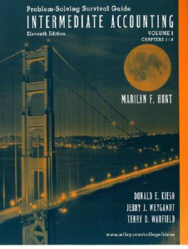 Intermediate Accounting, Chapters 1-14, Problem Solving Survival Guide (V – GOOD