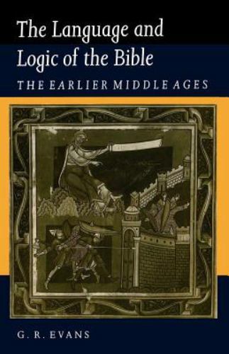 The Language and Logic of the Bible : The Earlier Middle Ages by G. R. Evans (19