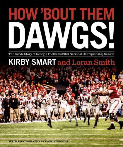 How ‘Bout Them Dawgs!: The Inside Story of Georgia Football’s 2021 National Cham