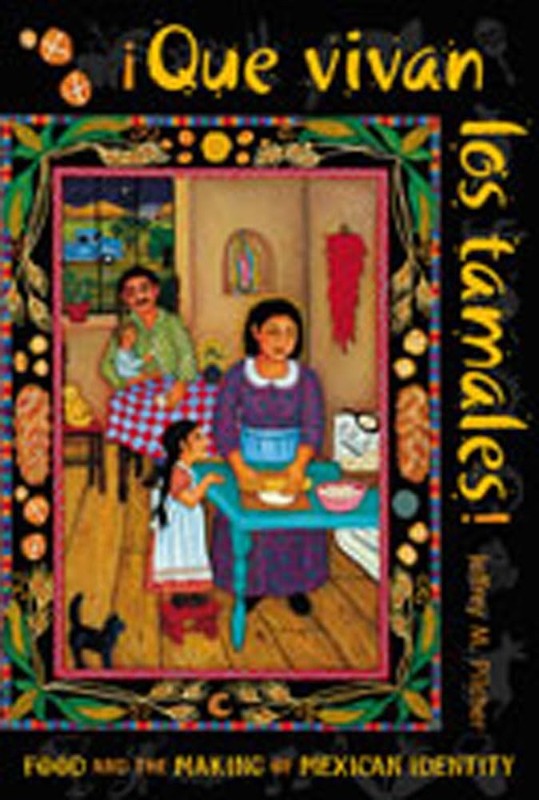 Que vivan los tamales!: Food and the Making of Mexican Identity (Diálogos S…