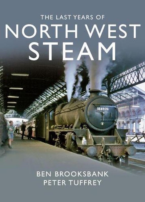 The Last Years Of North West Steam by Peter Tuffrey Hardcover Book