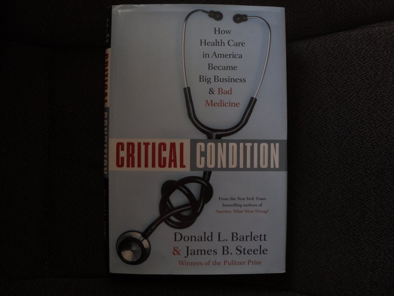 Critical Condition: How Health Care in America Became Big Business–and Bad …