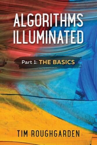 Algorithms Illuminated: Part 1: The Basics – Paperback – GOOD