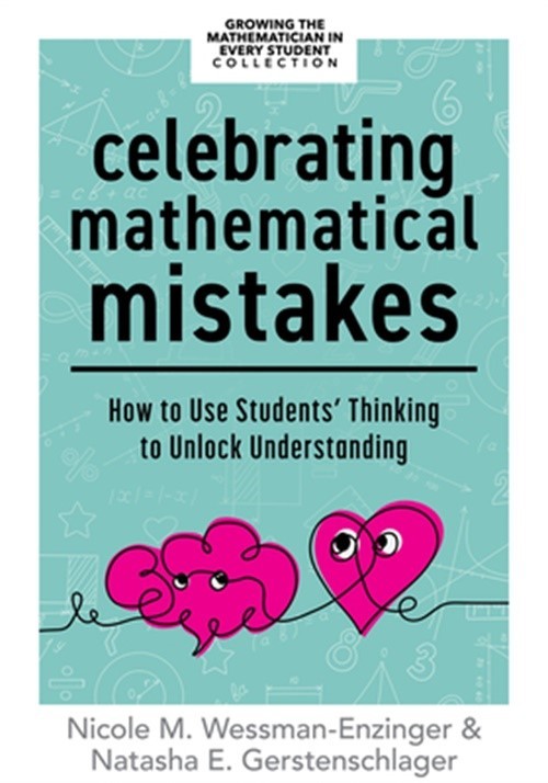 Celebrating Mathematical Mistakes: How to Use Students’ Thinking to Unlock Under
