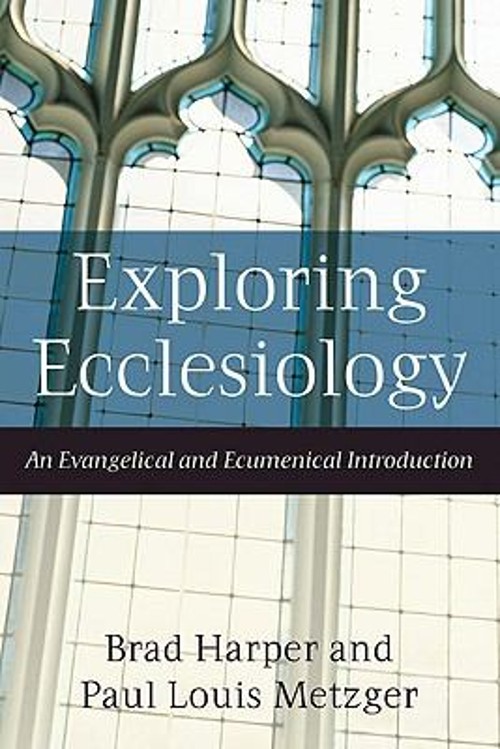 Exploring Ecclesiology : An Evangelical and Ecumenical Introducti