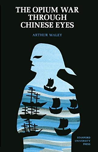 THE OPIUM WAR THROUGH CHINESE EYES By Arthur Waley *Excellent Condition*