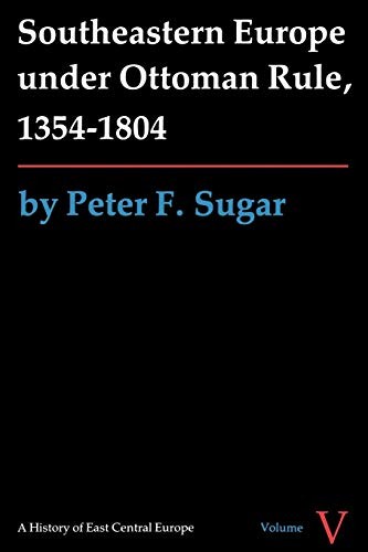 SOUTHEASTERN EUROPE UNDER OTTOMAN RULE, 1354-1804 (A By Peter F. Sugar **Mint**