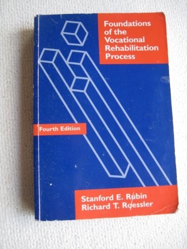 Foundations of the Vocational Rehabilitation Process by Stanford E. Rubin and…