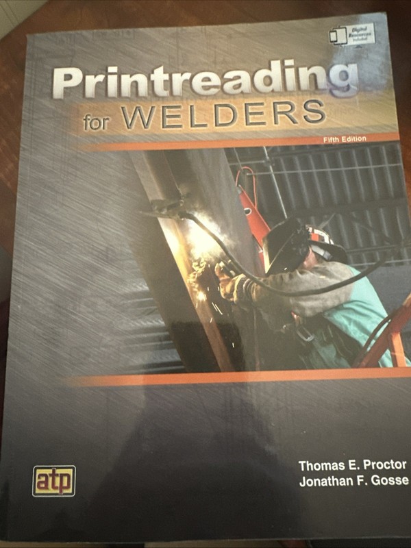 Printreading for Welders Text by Thomas E. Proctor and Jonathan F. Gosse