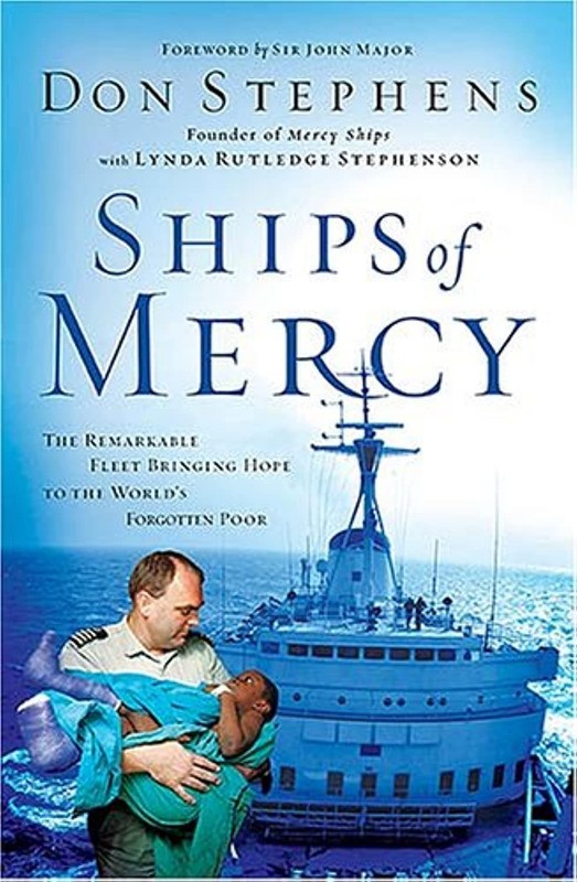 Ships Of Mercy: The Remarkable Fleet Bringing Hope To The World’s Forgotten …