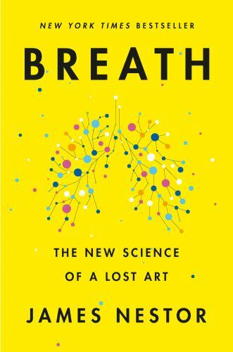 Breath: The New Science of a Lost Art, Nestor, James, Very Good Book