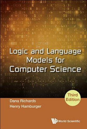 Logic and Language Models for Computer Science (Third Edition) by Dana Richards
