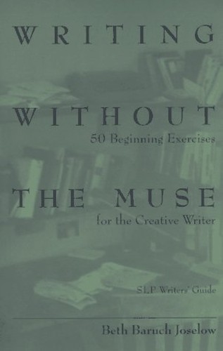 Writing Without the Muse: 50 Beginnin…, Joselow, Beth