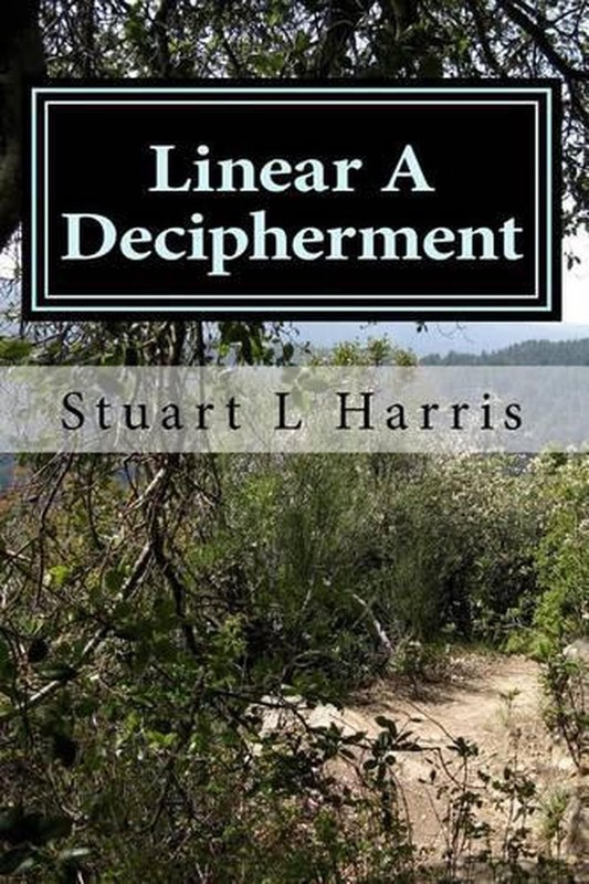 Linear A Decipherment: Translation of Minoan inscriptions in Linear A by Stuart