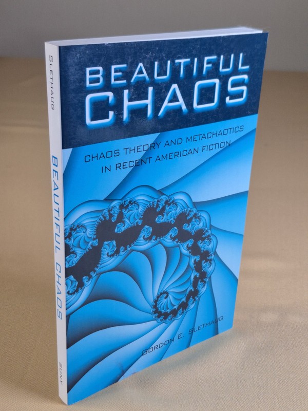 Beautiful Chaos: Chaos Theory Recent American Fiction – G. Slethaug – SUNY Press