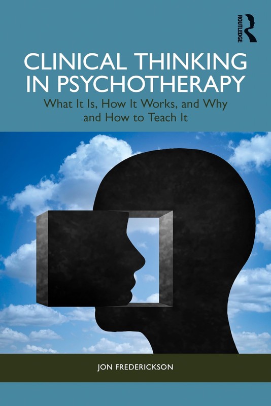 Clinical Thinking in Psychotherapy: What It Is,, Frederickson, Frederick PB..