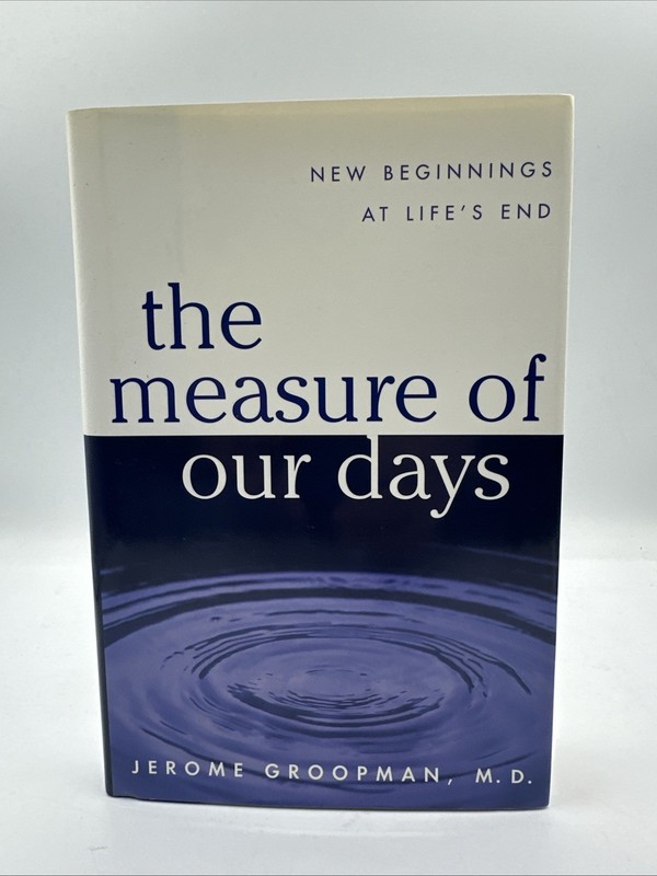 The Measure of Our Days by Jerome Groopman Hardcover Dust Jacket 1997 Signed