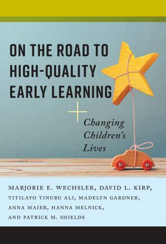 On the Road to High-quality Early Learning : Changing Children's Lives, Paper...