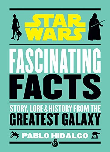 STAR WARS: FASCINATING FACTS By Pablo Hidalgo – Hardcover **Mint Condition**