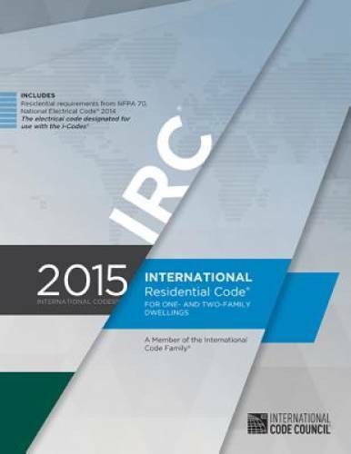 2015 International Residential Code for One- and Two-Family Dwellings – GOOD