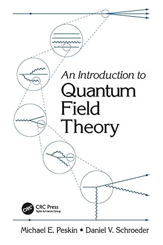 An Introduction To Quantum Field Theory by Daniel V. Schroeder