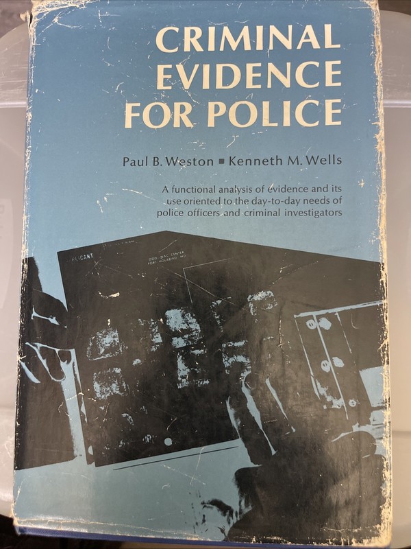 Criminal Evidence for Police, 1ST ED HC DJ Paul B. Weston SIGNED Kenneth Wells