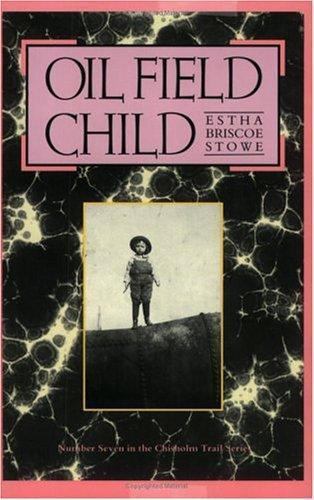 Oil Field Child; Chisholm Trail Series; Volume 7 – Stowe, 0875650333, paperback