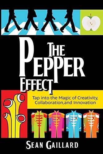 The Pepper Effect: Tap into the Magic of Creativity, Collaboration, – VERY GOOD