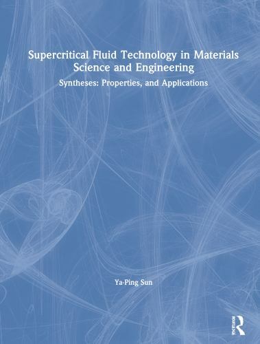 Supercritical Fluid Technology in Materials Science and Engineering : Synthes…