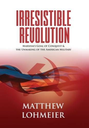 Irresistible Revolution: Marxism’s Goal of Conquest & the Unmaking of the – GOOD